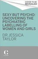 Sexy pero psicópata: cómo el patriarcado utiliza los traumas de las mujeres en su contra - Sexy But Psycho - How the Patriarchy Uses Women's Trauma Against Them