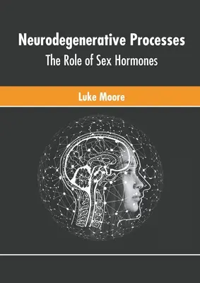 Procesos neurodegenerativos: El papel de las hormonas sexuales - Neurodegenerative Processes: The Role of Sex Hormones