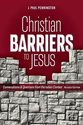 Barreras cristianas a Jesús (Edición revisada): Conversaciones y preguntas desde el contexto indio - Christian Barriers to Jesus (Revised Edition): Conversations and Questions from the Indian Context
