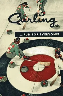 Curling... ¡Diversión para todos! (Reimpresión facsímil) - Curling . . . Fun for Everyone! (Facsimile Reprint)