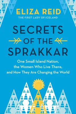 Secretos del Sprakkar: las extraordinarias mujeres de Islandia y cómo están cambiando el mundo - Secrets of the Sprakkar: Iceland's Extraordinary Women and How They Are Changing the World