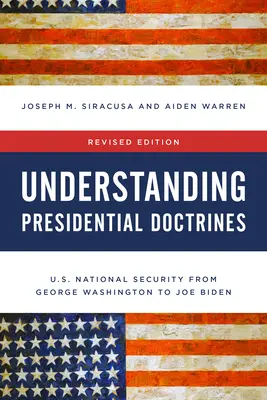 Comprender las doctrinas presidenciales: La seguridad nacional de Estados Unidos de George Washington a Joe Biden - Understanding Presidential Doctrines: U.S. National Security from George Washington to Joe Biden