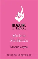 Made in Manhattan - ¡La nueva y deslumbrante comedia romántica de polos opuestos de la autora de The Prenup! - Made in Manhattan - The dazzling new opposites-attract rom-com from author of The Prenup!