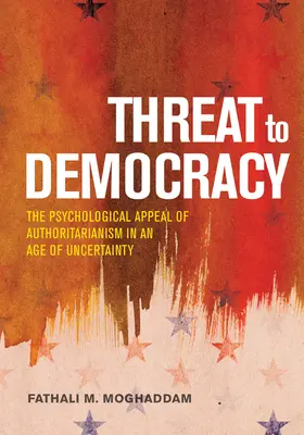 Amenaza a la democracia: El atractivo del autoritarismo en una era de incertidumbre - Threat to Democracy: The Appeal of Authoritarianism in an Age of Uncertainty