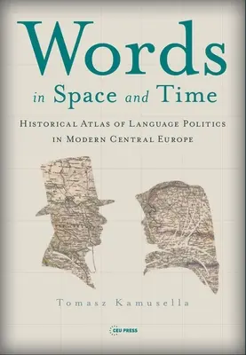 Palabras en el espacio y en el tiempo: Atlas histórico de la política lingüística en la Europa Central moderna - Words in Space and Time: A Historical Atlas of Language Politics in Modern Central Europe
