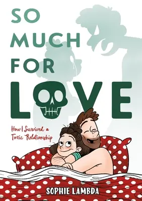 So Much for Love: How I Survived a Toxic Relationship (Demasiado para el amor: cómo sobreviví a una relación tóxica) - So Much for Love: How I Survived a Toxic Relationship