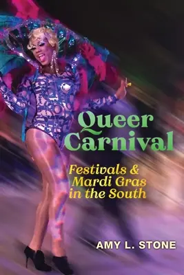 Carnaval Queer: Festivales y Mardi Gras en el Sur - Queer Carnival: Festivals and Mardi Gras in the South