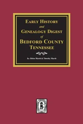 Compendio de Historia Antigua y Genealogía del Condado de Bedford, Tennessee - Early History and Genealogy Digest of Bedford County, Tennessee