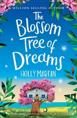 El árbol de los sueños en flor: Una conmovedora novela romántica para enamorarse este verano - The Blossom Tree of Dreams: A heartwarming feel-good romance to fall in love with this summer