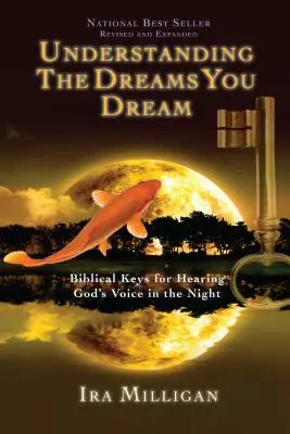 Entendiendo los sueños que sueñas: Claves bíblicas para oír la voz de Dios en la noche - Understanding the Dreams You Dream: Biblical Keys for Hearing God's Voice in the Night