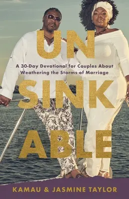 Insumergible: Un devocionario de 30 días para parejas sobre cómo capear las tormentas del matrimonio - Unsinkable: A 30-Day Devotional for Couples About Weathering the Storms of Marriage