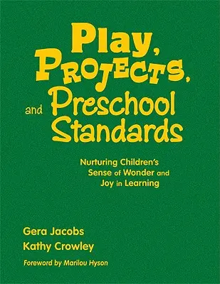 Juego, proyectos y normas preescolares: Cómo alimentar el sentido de la maravilla y la alegría de los niños en el aprendizaje - Play, Projects, and Preschool Standards: Nurturing Children′s Sense of Wonder and Joy in Learning