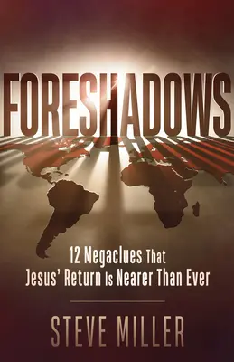 Sombras: 12 Megaclaras Que El Regreso De Jesus Esta Mas Cerca Que Nunca - Foreshadows: 12 Megaclues That Jesus' Return Is Nearer Than Ever