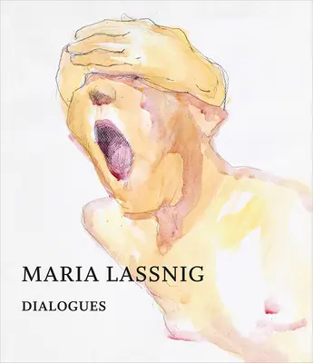 Maria Lassnig: Diálogos - Maria Lassnig: Dialogues