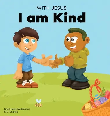 Con Jesús soy amable: Un cuento cristiano infantil de Pascua sobre la bondad, la compasión y el perdón de Jesús para inspirar a los niños a hacer lo mismo - With Jesus I am Kind: An Easter children's Christian story about Jesus' kindness, compassion, and forgiveness to inspire kids to do the same