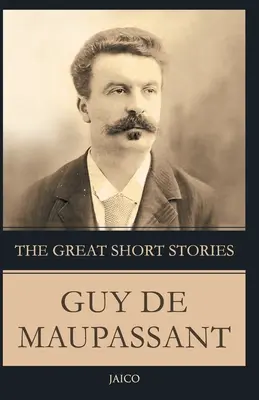 Los grandes cuentos Guy De Maupassant - The Great Short Stories Guy De Maupassant