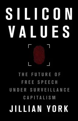 Valores de silicio: El futuro de la libertad de expresión en un capitalismo vigilado - Silicon Values: The Future of Free Speech Under Surveillance Capitalism