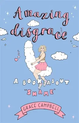 Increíble desgracia: Un libro sobre la vergüenza - Amazing Disgrace: A Book about Shame