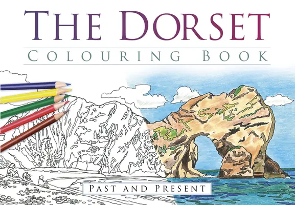 Libro para colorear de Dorset: Pasado y Presente - The Dorset Colouring Book: Past and Present