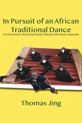 En busca de una danza tradicional africana: Un estudio histórico afrocéntrico de la danza Buum Oku Yaoundé - In Pursuit of an African Traditional Dance: An Afrocentric Historical Study of Buum Oku Dance Yaounde