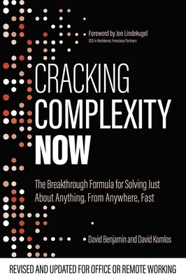 Cracking Complexity Now: La fórmula revolucionaria para resolver casi todo rápidamente - Cracking Complexity Now: The Breakthrough Formula for Solving Just about Anything Fast