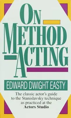 Sobre el método de actuación: La guía del actor clásico sobre la técnica Stanislavsky tal como se practica en el Actors Studio - On Method Acting: The Classic Actor's Guide to the Stanislavsky Technique as Practiced at the Actors Studio