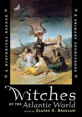 Las brujas del mundo atlántico: Lectura histórica y fuentes primarias - Witches of the Atlantic World: An Historical Reader and Primary Sourcebook