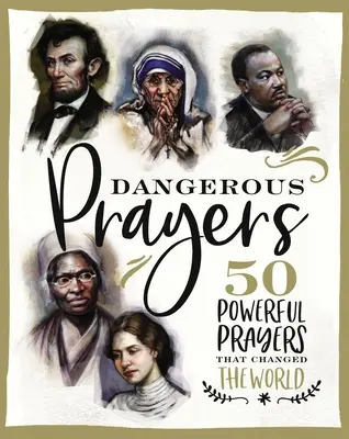 Oraciones peligrosas: 50 poderosas oraciones que cambiaron el mundo - Dangerous Prayers: 50 Powerful Prayers That Changed the World