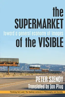 El supermercado de lo visible: Hacia una economía general de las imágenes - The Supermarket of the Visible: Toward a General Economy of Images