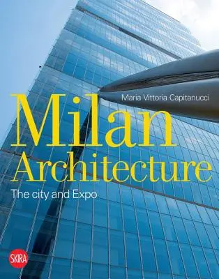 Arquitectura de Milán: La ciudad y la Expo - Milan Architecture: The City and Expo