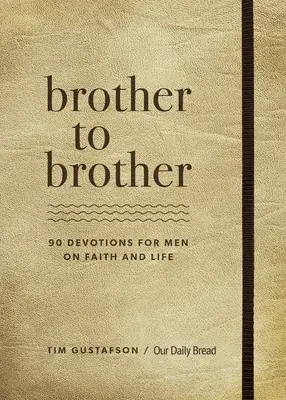 De hermano a hermano: 90 devociones para hombres sobre la fe y la vida - Brother to Brother: 90 Devotions for Men on Faith and Life