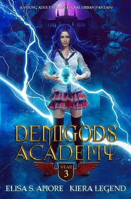 Academia de semidioses - Tercer año (Fantasía urbana sobrenatural para jóvenes adultos) - Demigods Academy - Year Three (Young Adult Supernatural Urban Fantasy)