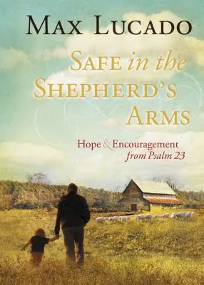 Seguro en los Brazos del Pastor: Esperanza y Aliento del Salmo 23 - Safe in the Shepherd's Arms: Hope and Encouragement from Psalm 23