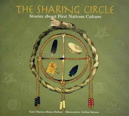 The Sharing Circle: Historias sobre la cultura de las Primeras Naciones - The Sharing Circle: Stories about First Nations Culture