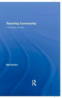 Comunidad docente: Una pedagogía de la esperanza - Teaching Community: A Pedagogy of Hope