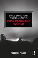 Espacio, estructuras y diseño en un mundo pospandémico - Space, Structures and Design in a Post-Pandemic World