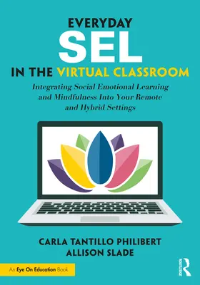 SEL cotidiano en el aula virtual: Integración del aprendizaje socioemocional y la atención plena en sus entornos remotos e híbridos - Everyday SEL in the Virtual Classroom: Integrating Social Emotional Learning and Mindfulness Into Your Remote and Hybrid Settings