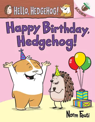 ¡Feliz Cumpleaños, Erizo! Un libro de bellotas (Hello, Hedgehog! #6) - Happy Birthday, Hedgehog!: An Acorn Book (Hello, Hedgehog! #6)