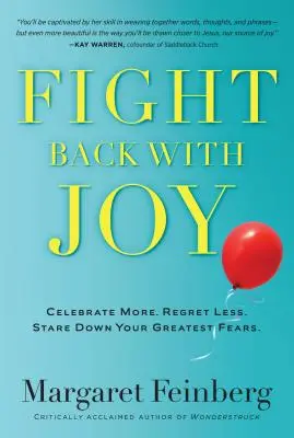 Lucha con alegría: Celebra más. Arrepiéntete menos. Afronta tus mayores miedos - Fight Back with Joy: Celebrate More. Regret Less. Stare Down Your Greatest Fears