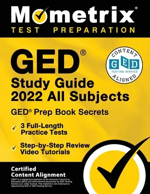 GED Study Guide 2022 All Subjects - GED Prep Book Secrets, 3 Full-Length Practice Tests, Step-by-Step Review Video Tutorials: [Certificado de Alineación de Contenidos - GED Study Guide 2022 All Subjects - GED Prep Book Secrets, 3 Full-Length Practice Tests, Step-by-Step Review Video Tutorials: [Certified Content Align