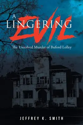 Un mal persistente: el asesinato sin resolver de Buford Lolley - A Lingering Evil: The Unsolved Murder of Buford Lolley