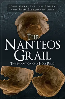 El Grial de Nanteos: La evolución de una reliquia sagrada - The Nanteos Grail: The Evolution of a Holy Relic