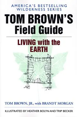 Guía de campo de Tom Brown para vivir con la Tierra - Tom Brown's Field Guide to Living with the Earth