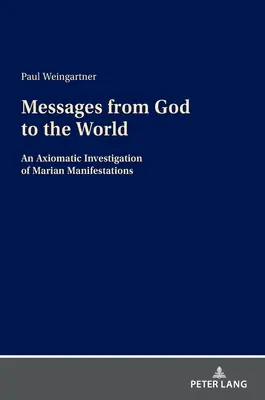 Mensajes de Dios al mundo: Una investigación axiomática de las manifestaciones marianas - Messages from God to the World: An Axiomatic Investigation of Marian Manifestations