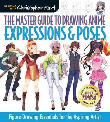 La guía maestra para dibujar anime: Expresiones y poses: Figure Drawing Essentials for the Aspiring Artist - Volumen 6 - The Master Guide to Drawing Anime: Expressions & Poses: Figure Drawing Essentials for the Aspiring Artistvolume 6