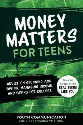 Cuestiones de dinero para adolescentes: Consejos para gastar y ahorrar, administrar los ingresos y pagar la universidadvolumen 2 - Money Matters for Teens: Advice on Spending and Saving, Managing Income, and Paying for Collegevolume 2