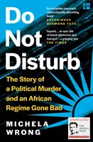 No molestar: la historia de un asesinato político y de un régimen africano que se echó a perder - Do Not Disturb - The Story of a Political Murder and an African Regime Gone Bad