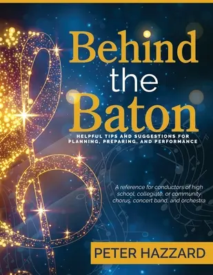 Detrás de la batuta: consejos y sugerencias útiles para planificar, preparar y actuar - Behind the Baton: Helpful Tips and Suggestions for Planning, Preparing, and Performance