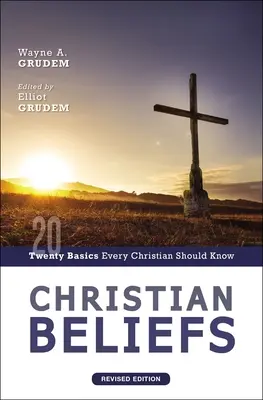 Creencias cristianas, edición revisada: Veinte principios básicos que todo cristiano debe conocer - Christian Beliefs, Revised Edition: Twenty Basics Every Christian Should Know