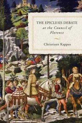El debate sobre la epíclesis en el Concilio de Florencia - The Epiclesis Debate at the Council of Florence